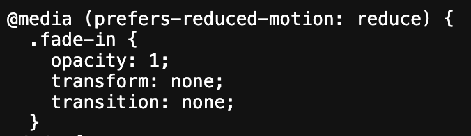 CSS code implementing the prefers-reduced-motion media query, disabling fade-in opacity, transform, and transition effects when a user has reduced motion enabled